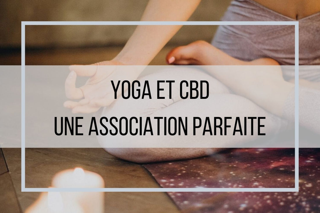 Yoga et cbd, une association parfaite et bénéfique pour le corps